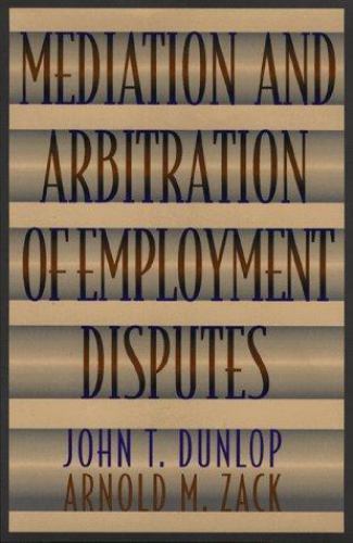 Mediation and Arbitration of Employment Disputes (Jossey-Bass Conflict Resolutio