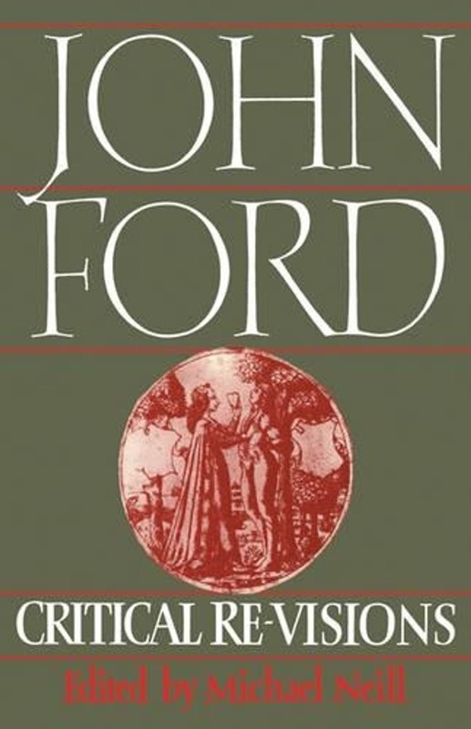 John Ford: Critical Re-Visions by Michael Neill (English) Paperback Book