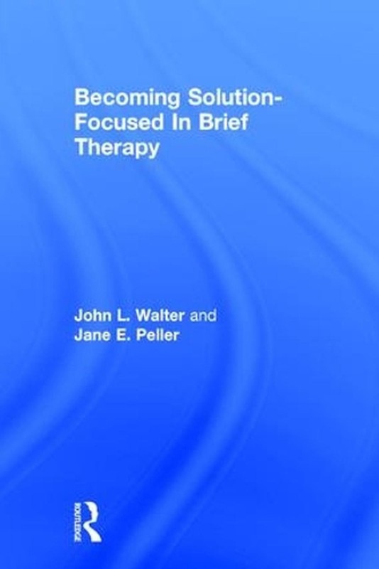 Becoming Solution-Focused In Brief Therapy by John L. Walter (English) Hardcover