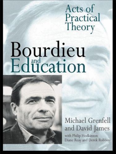 Bourdieu and Education: Acts of Practical Theory