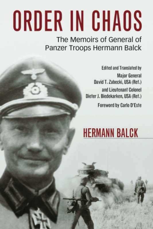 Order in Chaos: The Memoirs of General of Panzer Troops Hermann Balck