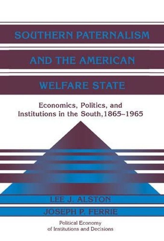 Southern Paternalism and the American Welfare State: Economics, Politics, and In