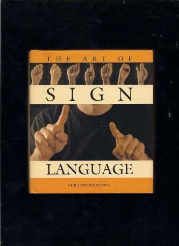 The Art of Sign Language – Hardcover By Christopher Brown – GOOD