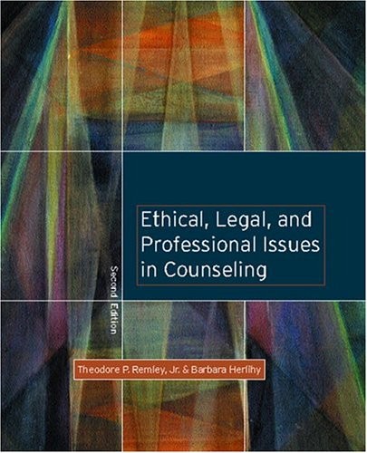 ETHICAL, LEGAL, AND PROFESSIONAL ISSUES IN COUNSELING (2ND By Theodore Remley
