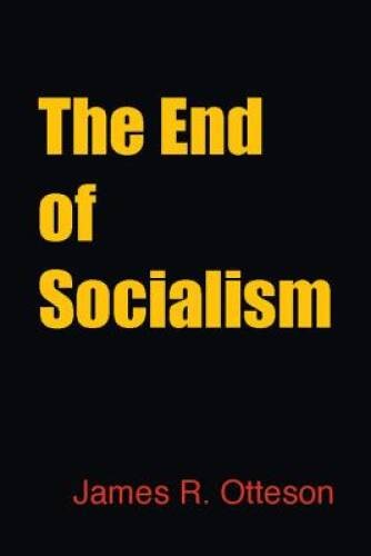 The End of Socialism – Paperback By Otteson, James – VERY GOOD