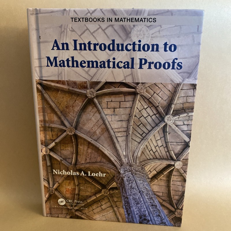 Introduction to Mathematical Proofs, Hardcover by Loehr, Nicholas A. Very Good
