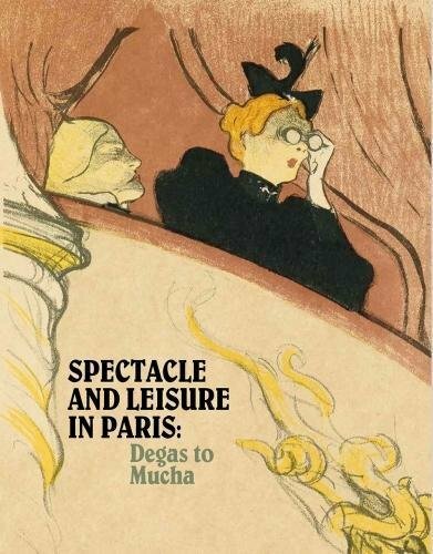 Spectacle and Leisure in Paris: Degas to Mucha, Childs 9780936316437 New+=