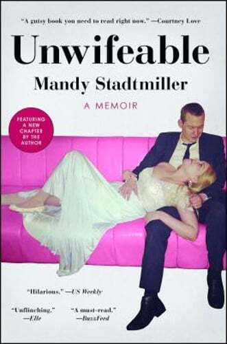 Unwifeable: A Memoir by Mandy Stadtmiller: Used