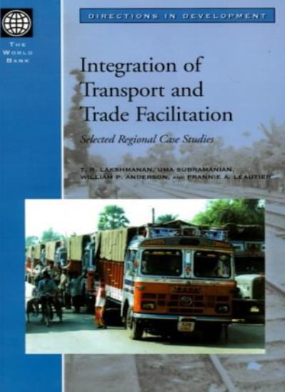Integration of Transport and Trade Facilitation: Selected Regional Case Studi-,