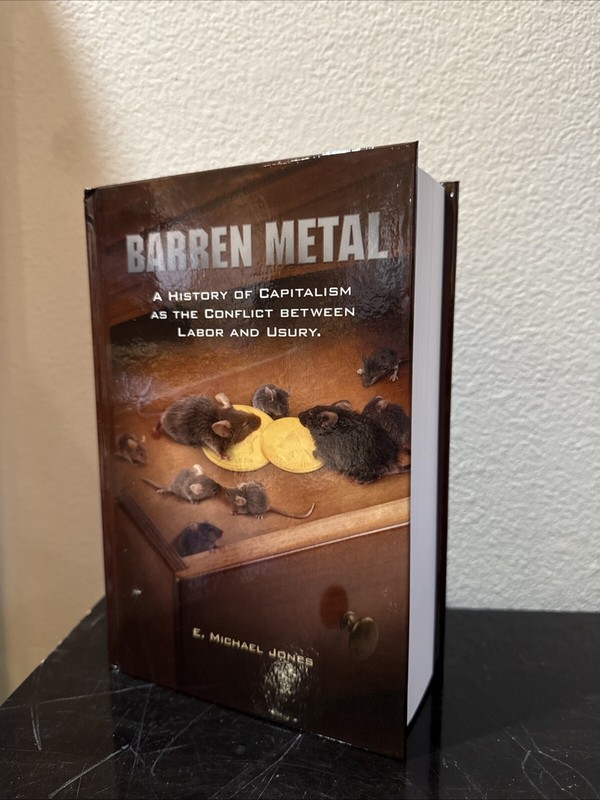 Barren Metal: A History of Capitalism Conflict Labor Usury E. Michael Jones Book