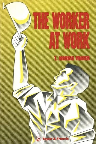 Worker at Work : A Textbook Concerned With Men and Women in the Workplace, Ha…