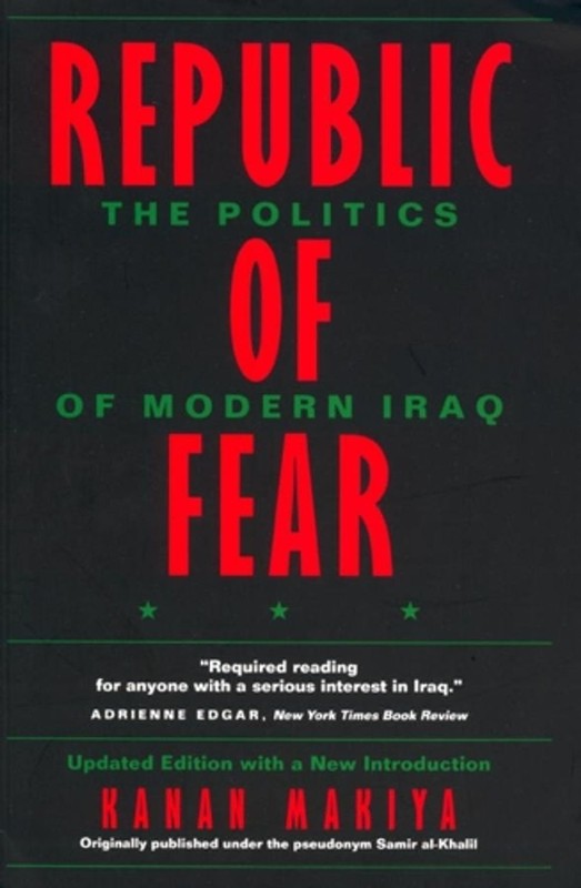 Republic of Fear: The Politics of Modern Iraq, Updated Edition by Kanan Makiya (