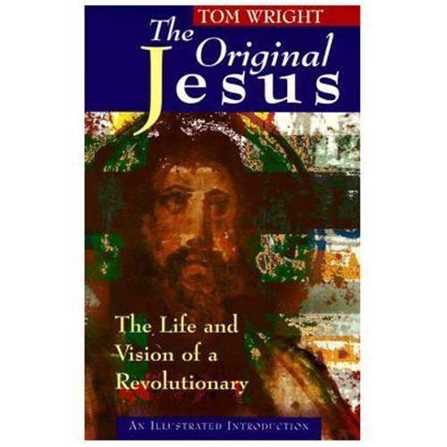 The Original Jesus: The Life and Vision of- 9780802842831, N T Wright, paperback