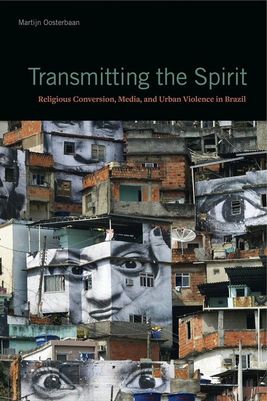 Transmitting the Spirit: Religious Conversion, Media, and Urban Violence in …