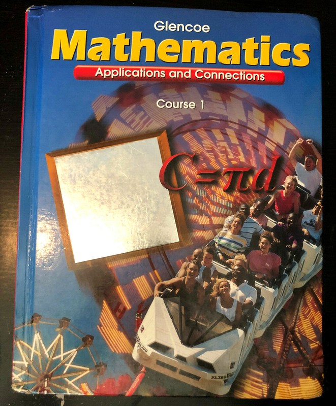 Mathematics : Applications and Connections Course 1 (1999, Glencoe McGraw-Hill)