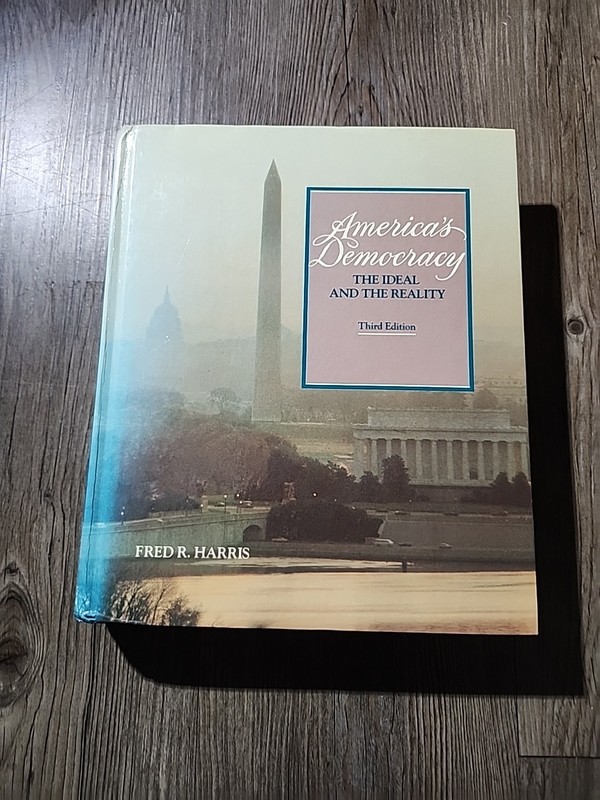 Americas’ Democracy The Ideal & The Reality 3e Fred R. Harris Hardcover 1986