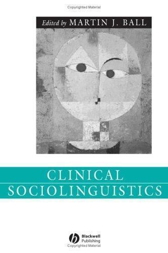 Clinical Sociolinguistics – Paperback, by Ball Martin J. – Acceptable