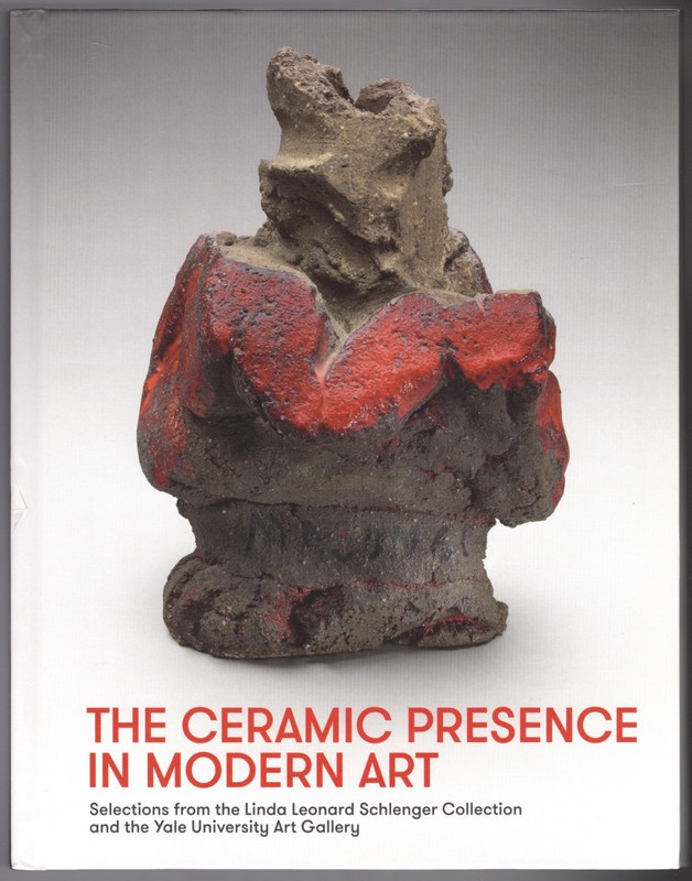 The Ceramic Presence in Modern Art: Selections from the Linda Leonard Schlenger