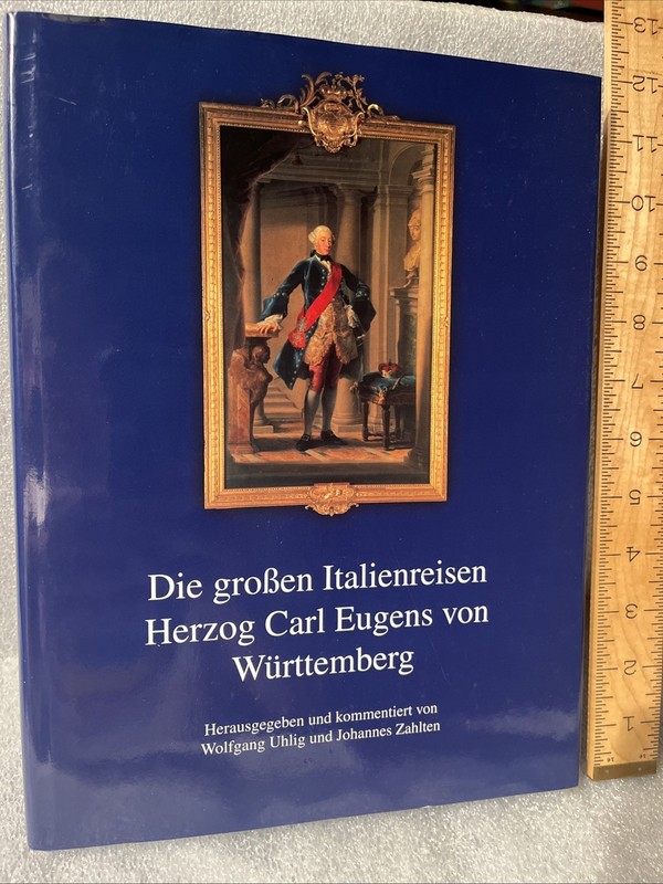 Die großen Italienreisen Herzog Carl Eugens von Württemberg Wolfgang Uhlig HC VG
