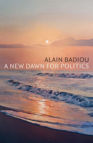 New Dawn for Politics, Paperback by Badiou, Alain; Mackay, Robin (TRN), Like …
