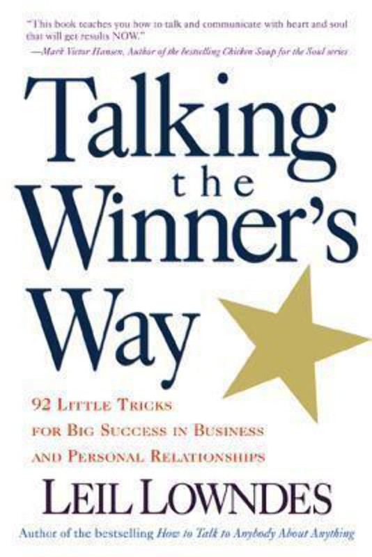 Talking the Winner’s Way: 92 Little Tricks for Big Success in Business and Perso