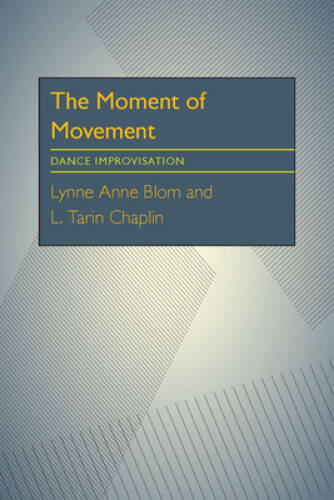 The Moment of Movement: Dance Improvisation – Paperback – GOOD