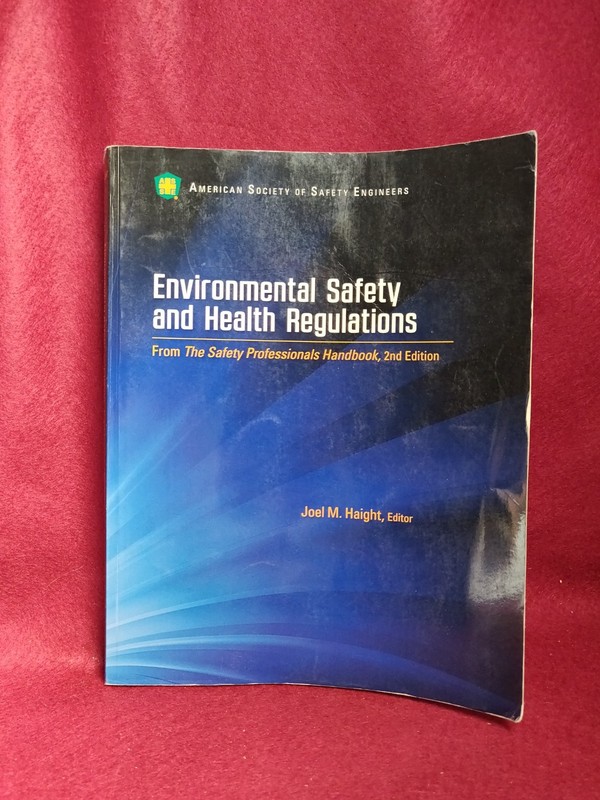 Environmental Safety and Health Regulations 2012 PB Joel M Haight ASSE