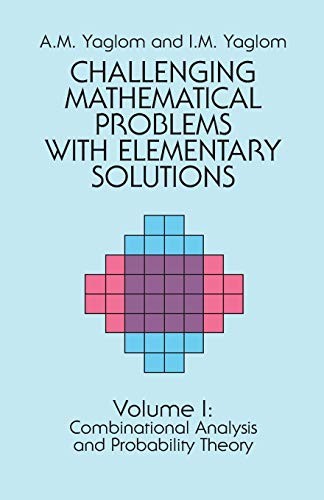 Challenging Mathematical Problems With Elementary Solutions, Vol. 1 by A. M. Ya