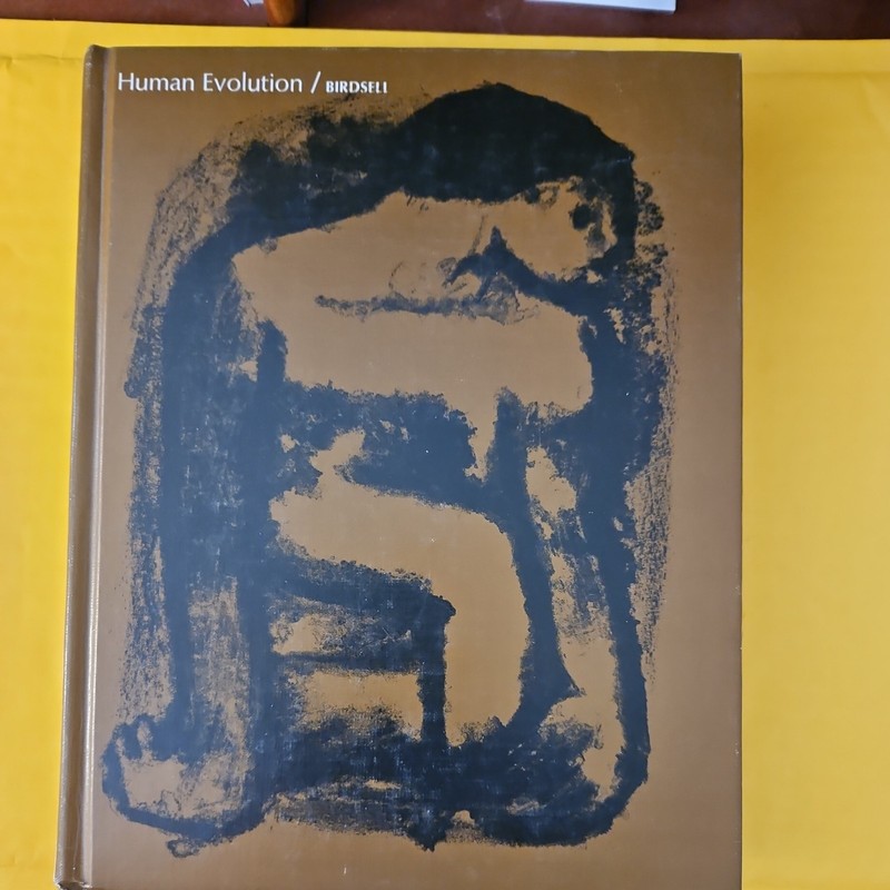 HUMAN EVOLUTION: AN INTRODUCTION TO THE NEW PHYSICAL By J. B Birdsell