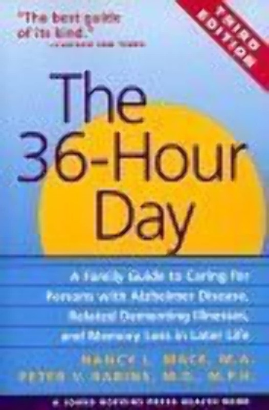 The 36-Hour Day: A Family Guide to Caring for Persons with Alzheimer Disease…