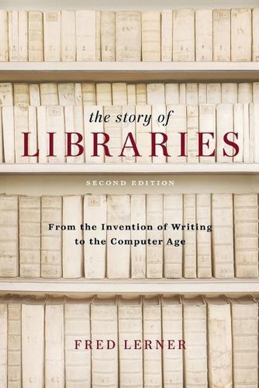 The Story of Libraries: From the Invention of Writing to the Computer Age by Fre