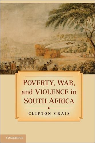 Poverty, War, and Violence in South Africa by Crais, Clifton