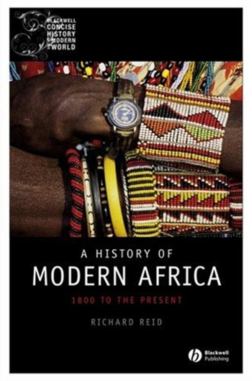 History of Modern Africa : 1800 to the Present Paperback Richard