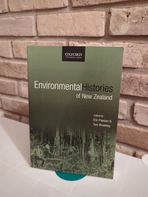ENVIRONMENTAL HISTORIES OF NEW ZEALAND By Eric Pawson & Tom Brooking