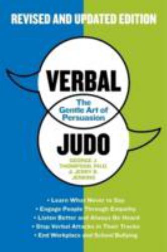Verbal Judo : The Gentle Art of Persuasion, Paperback by Thompson, George J.,…
