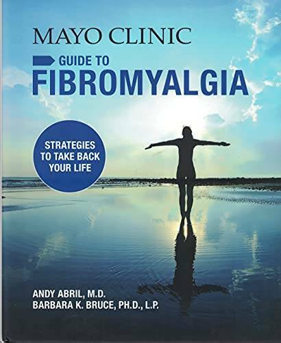 Mayo Clinic Guide to Fibromyalgia – Hardcover By Andy Abril MD – GOOD