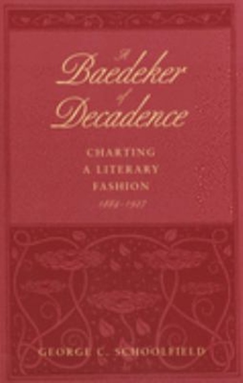 A Baedeker of Decadence : Charting a Literary Fashion, 1884-1927