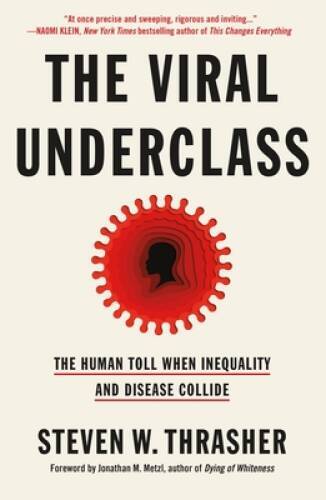 The Viral Underclass: The Human Toll When Inequality and Disease Collide – GOOD