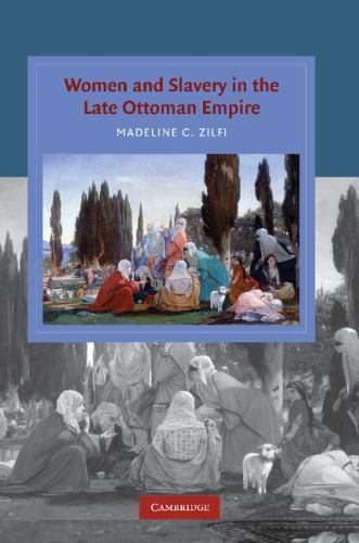 Women and Slavery in the Late Ottoman Empire: The Design of Difference (Cambridg