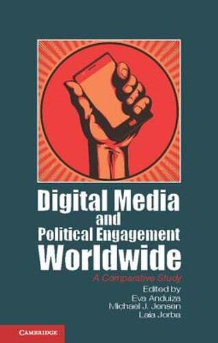 Digital Media and Political Engagement Worldwide: A Comparative Study by Anduiza