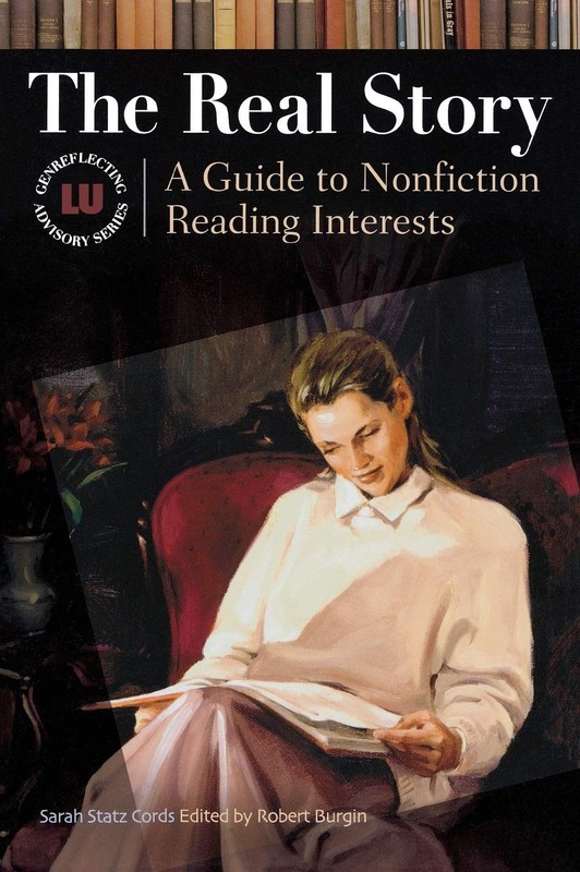 The Real Story: A Guide to Nonfiction Reading Interests (Genreflecting Advis…