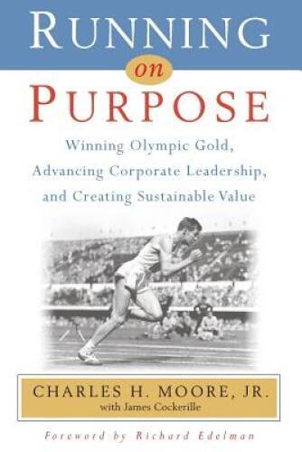 Running on Purpose: Winning Olympic Gold, Advancing Corporate Leadership – GOOD