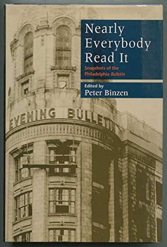 NEARLY EVERYBODY READ IT: Snapshots of the Philadelphia Bulletin