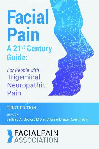 Facial Pain A 21st Century Guide: For People with Trigeminal Neuropathic Pain…