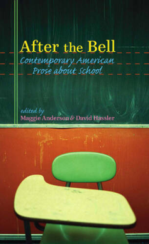 After the Bell: Contemporary American Prose about School – Paperback – VERY GOOD