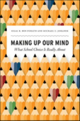 Making Up Our Mind: What School Choice Is Really About (History and Philosophy