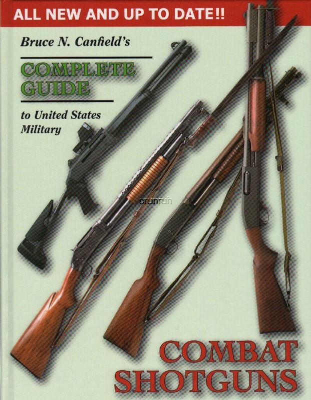 Bruce N. Canfield’s Complete Guide to United States Military Combat Shotguns