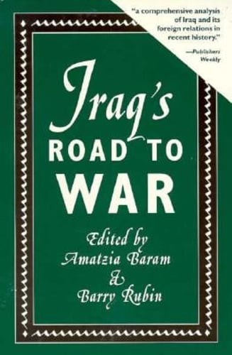 Iraq’s Road to War by Barry Rubin: Used