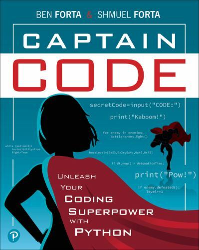Captain Code : Unleash Your Coding Superpower with Python by Ben Forta and …