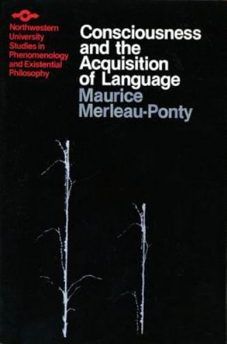 Consciousness and the Acquisition of Language, Paperback by Merleau-Ponty, Ma…